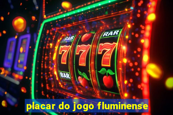 placar do jogo fluminense