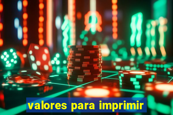 valores para imprimir