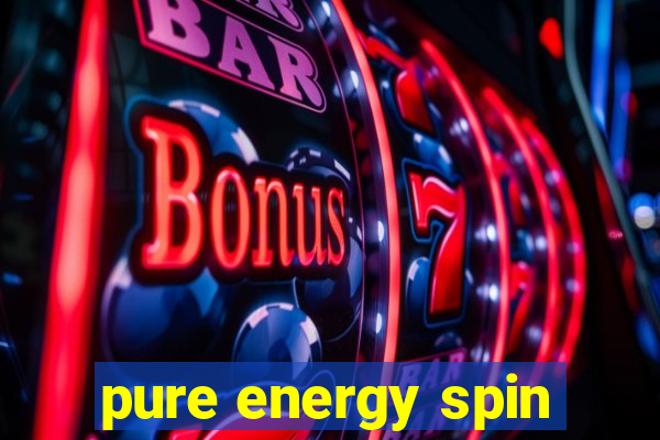 pure energy spin