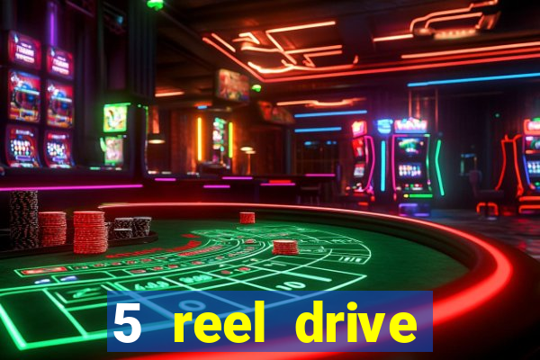 5 reel drive casino slot