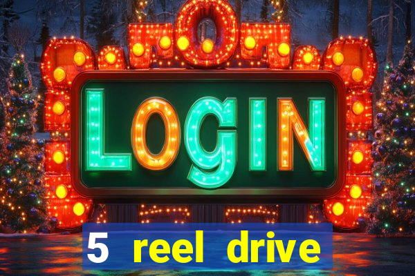 5 reel drive casino slot