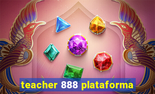 teacher 888 plataforma