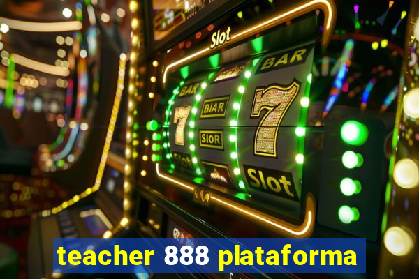 teacher 888 plataforma