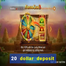 20 dollar deposit online casino