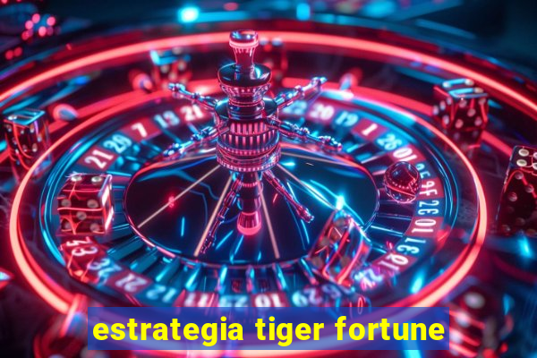 estrategia tiger fortune