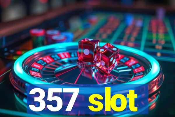 357 slot