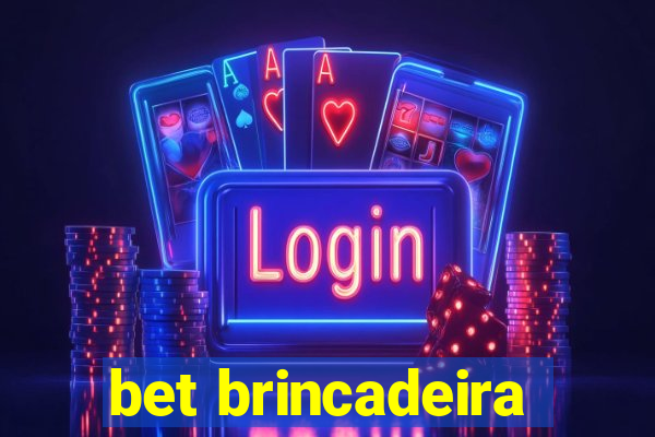 bet brincadeira