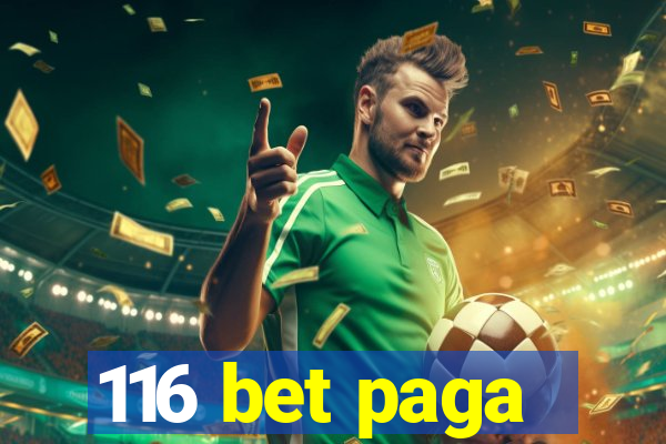 116 bet paga