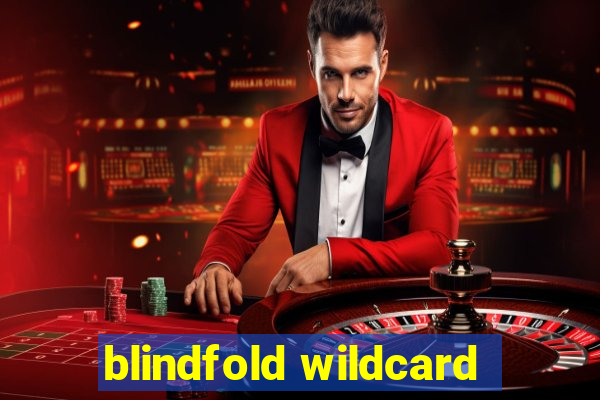 blindfold wildcard