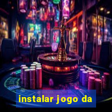 instalar jogo da