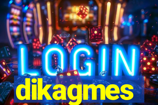 dikagmes