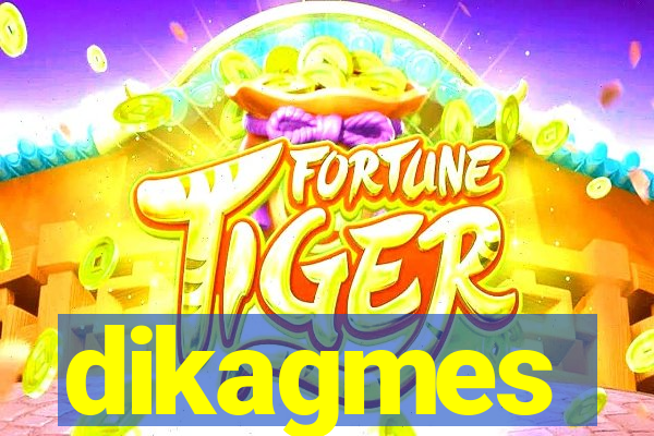 dikagmes