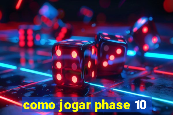 como jogar phase 10