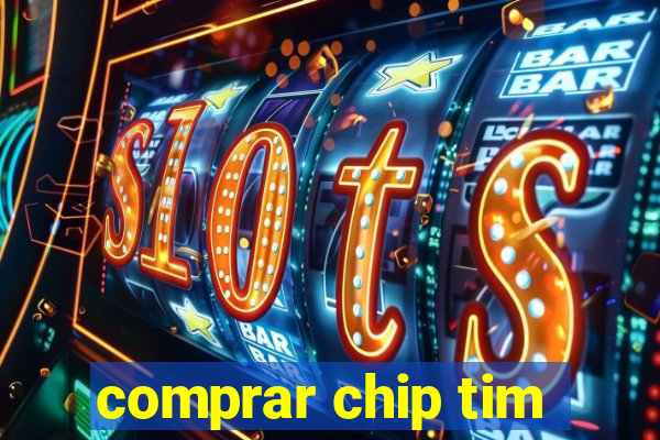 comprar chip tim