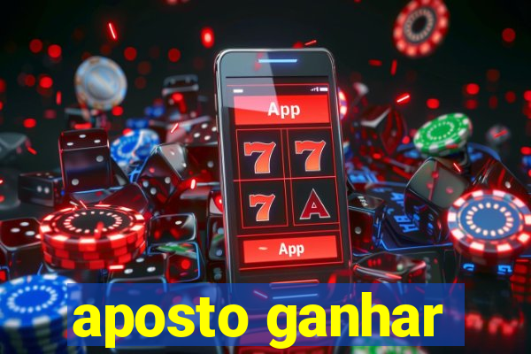 aposto ganhar