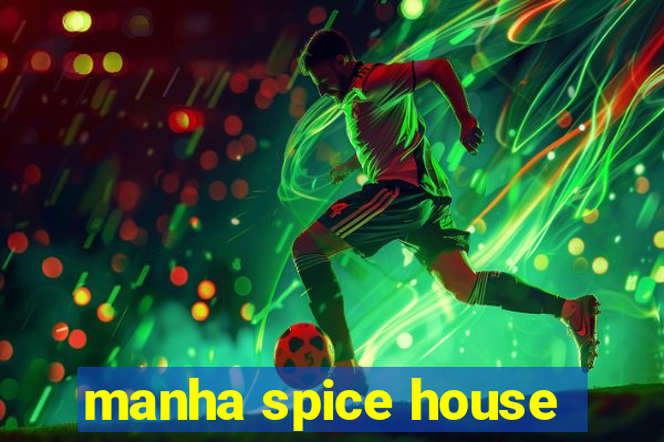 manha spice house