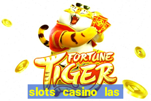 slots casino las vegas slots