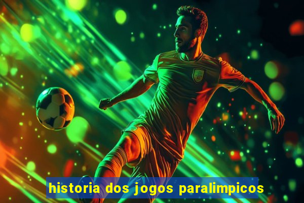 historia dos jogos paralimpicos