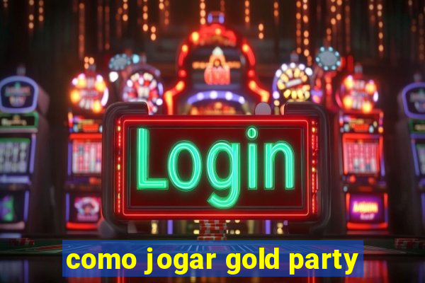 como jogar gold party