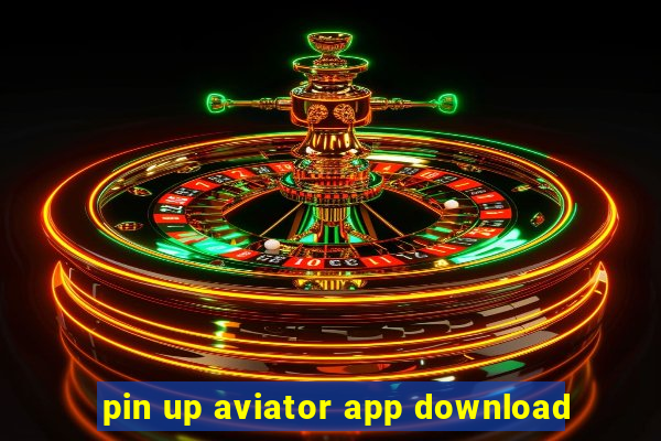 pin up aviator app download