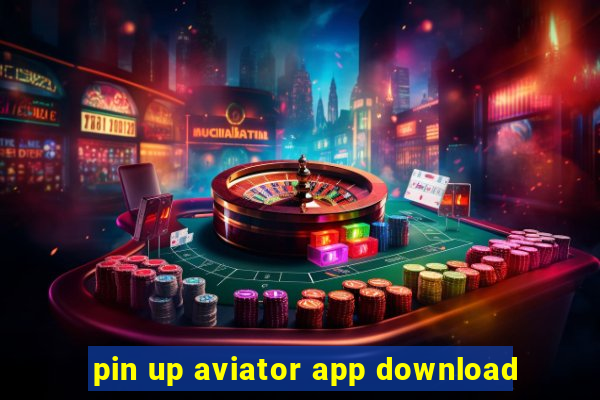 pin up aviator app download