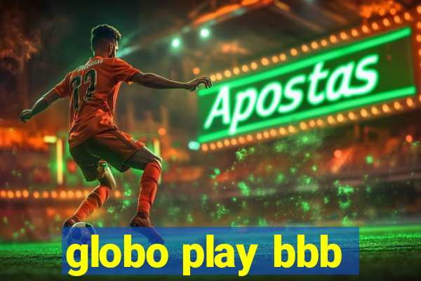 globo play bbb