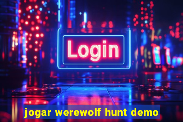 jogar werewolf hunt demo