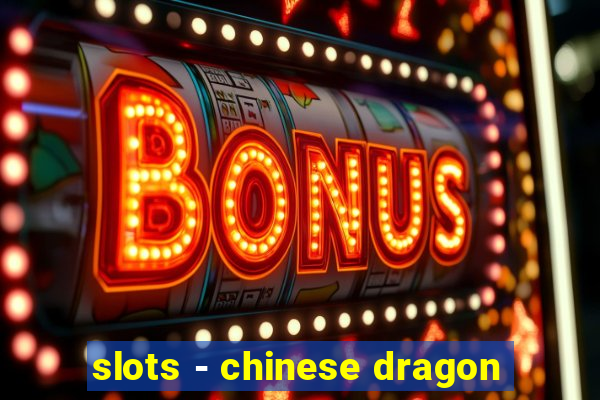 slots - chinese dragon