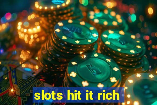 slots hit it rich