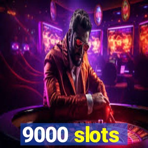 9000 slots