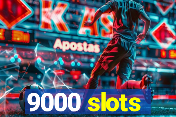 9000 slots