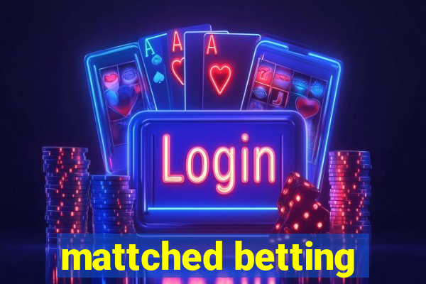 mattched betting