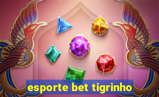 esporte bet tigrinho