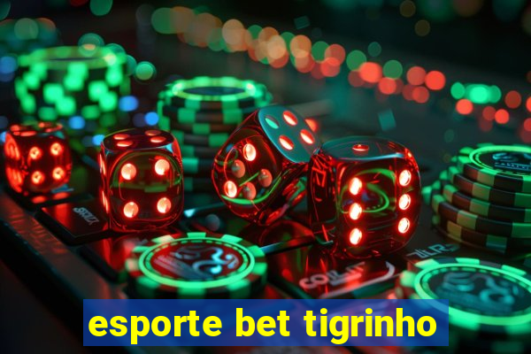 esporte bet tigrinho