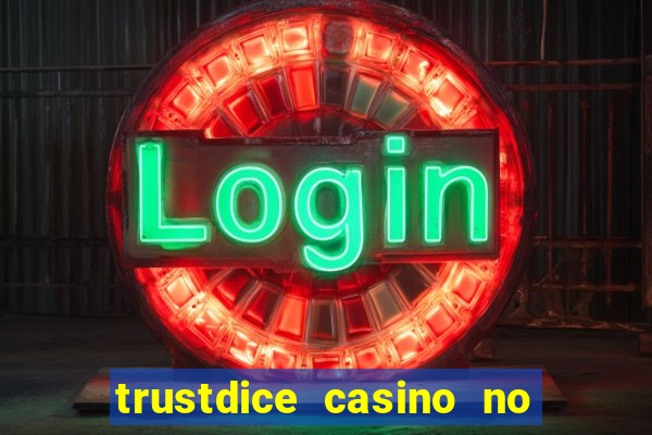 trustdice casino no deposit bonus