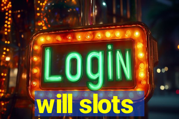 will slots