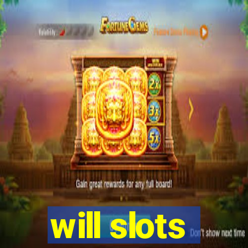 will slots