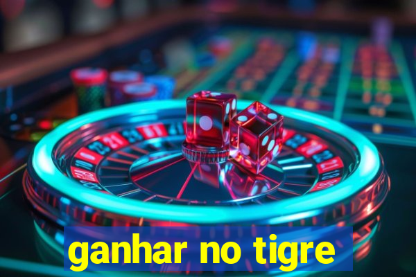 ganhar no tigre