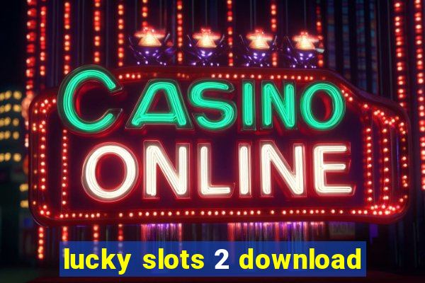 lucky slots 2 download