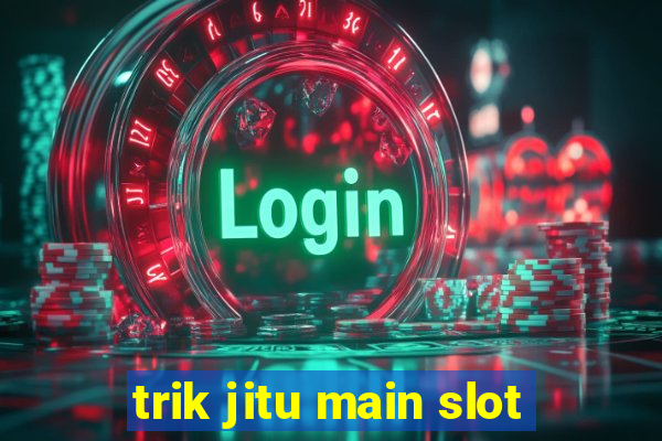 trik jitu main slot