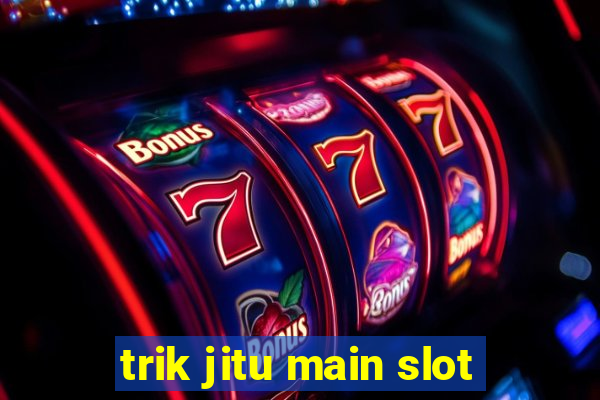 trik jitu main slot