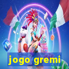 jogo gremi