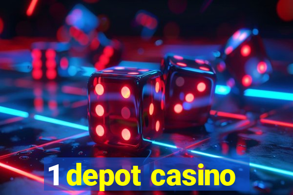 1 depot casino