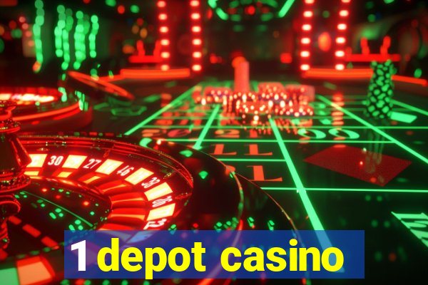 1 depot casino