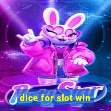 dice for slot win