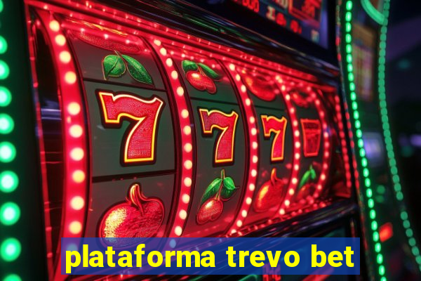 plataforma trevo bet