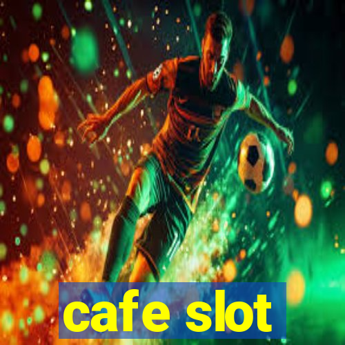 cafe slot