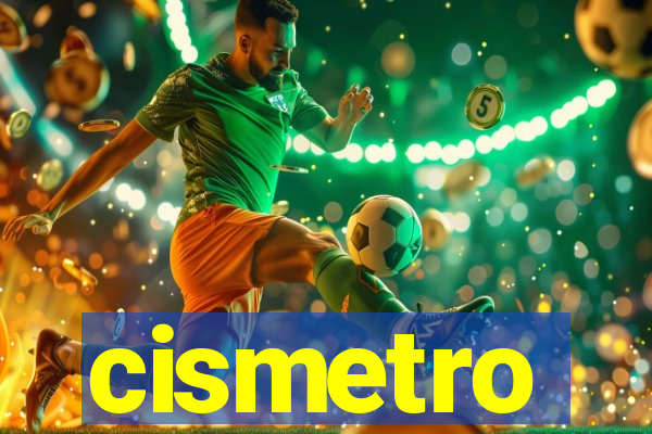 cismetro