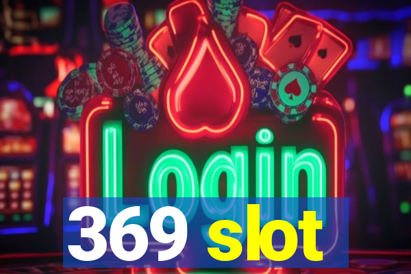 369 slot