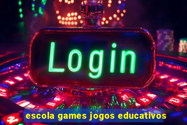 escola games jogos educativos